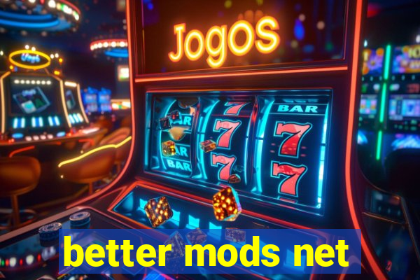 better mods net